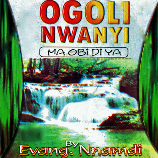 Evang. Nnamdi - Ogoli Nwanyi