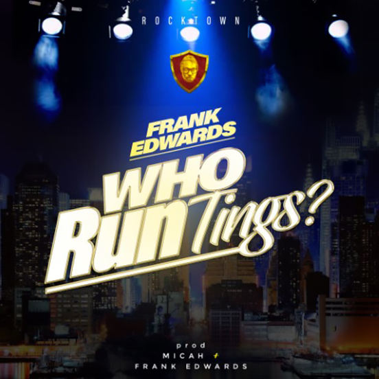Frank Edwards - Who Run Tings?