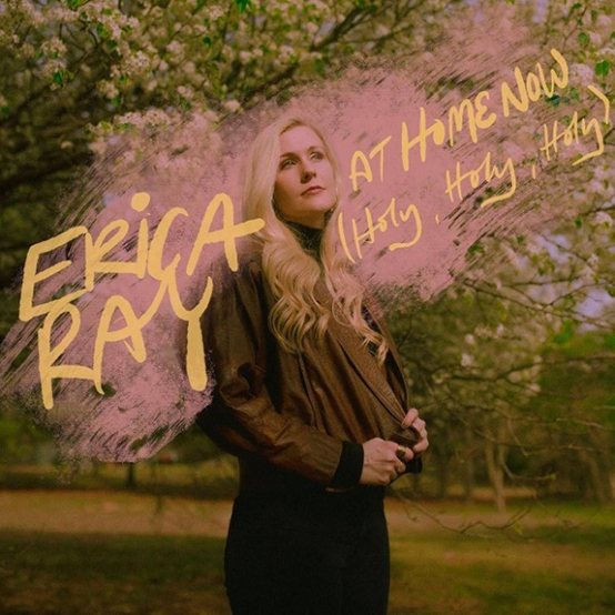 Erica Ray - At Home Now (Holy, Holy, Holy)