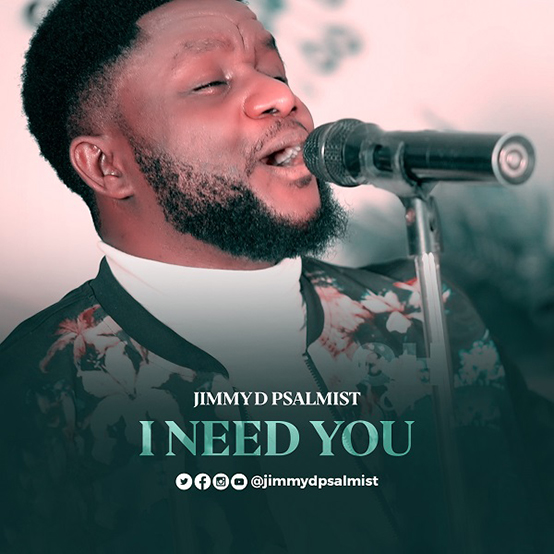Jimmy D Psalmist - I Need You
