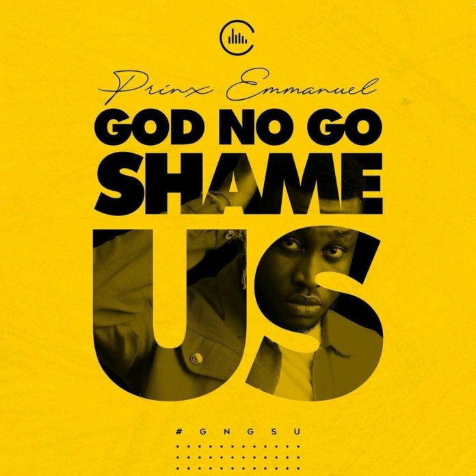 DOWNLOAD: Prinx Emmanuel – God No Go Shame Us [Music + Video]