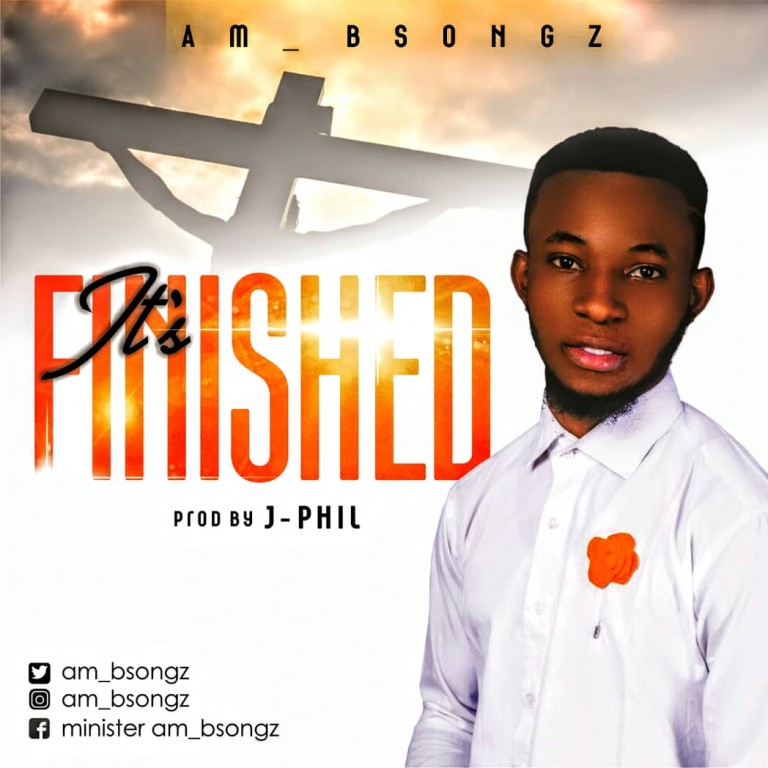 AM BSONGZ - It's Finished