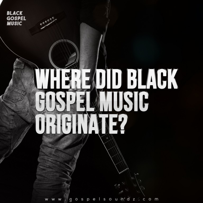Where Did Black Gospel Music originate