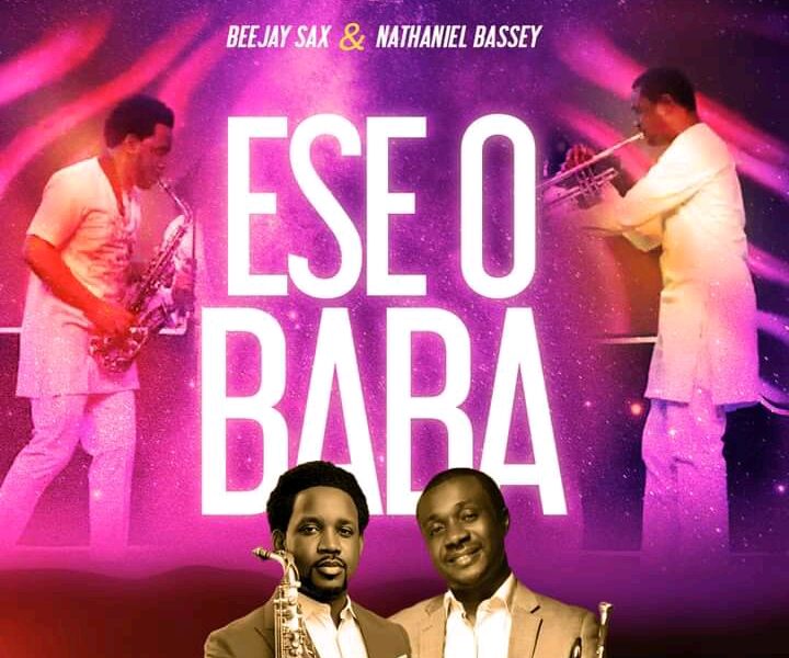 DOWNLOAD Mp3: Ese O Baba – Beejay Sax ft Nathaniel Bassey [Mp3+Video+Lyrics]