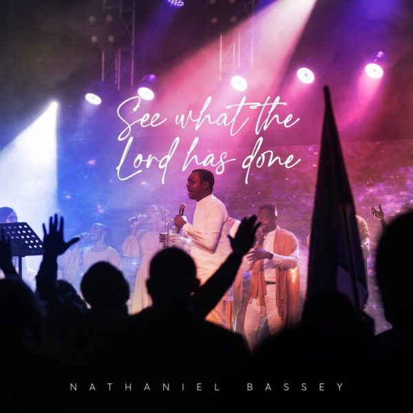 DOWNLOAD Mp3: See What The Lord Has Done – Nathaniel Bassey [Mp3+Video+Lyrics]