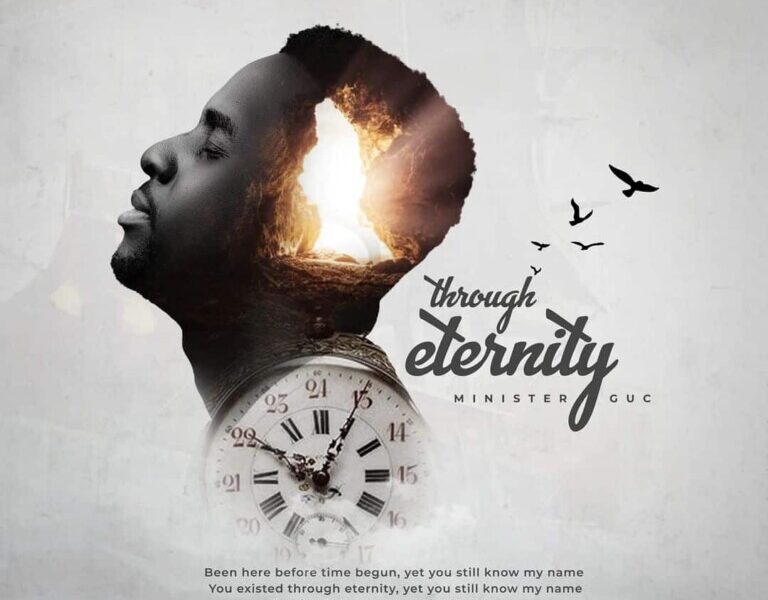 Download Mp3: Minister GUC – Through Eternity [Mp3+Video]