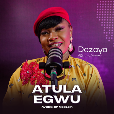 Dezaya - Atula Egwu